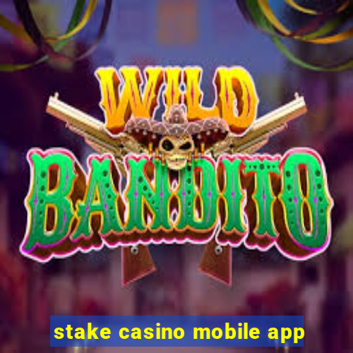 stake casino mobile app